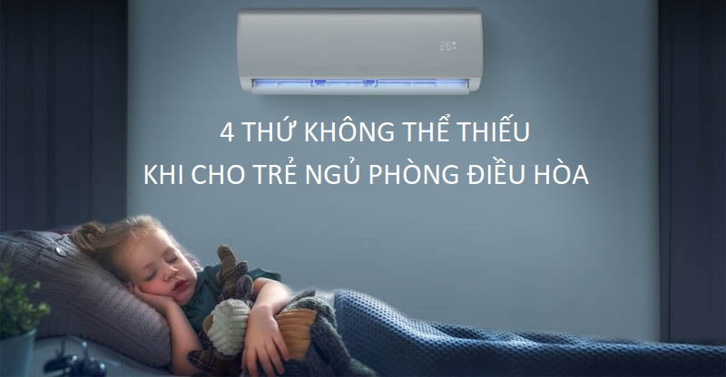 4 Thứ không thể thiếu khi cho trẻ ngủ phòng điều hòa